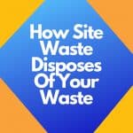 How Site Waste Disposes Of Your Waste